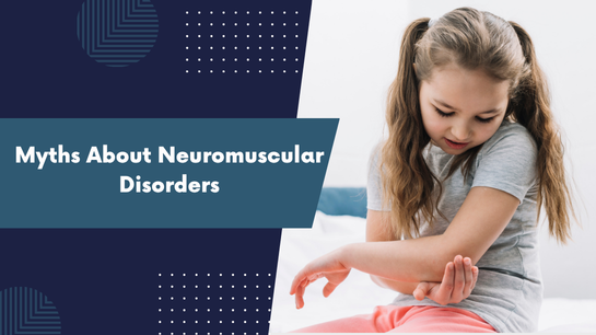 Myths About Neuromuscular Disorders